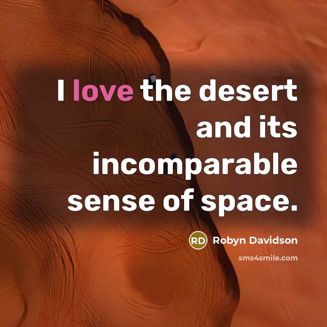 “I love the desert and its incomparable sense of space.…” quote by Robyn Davidson