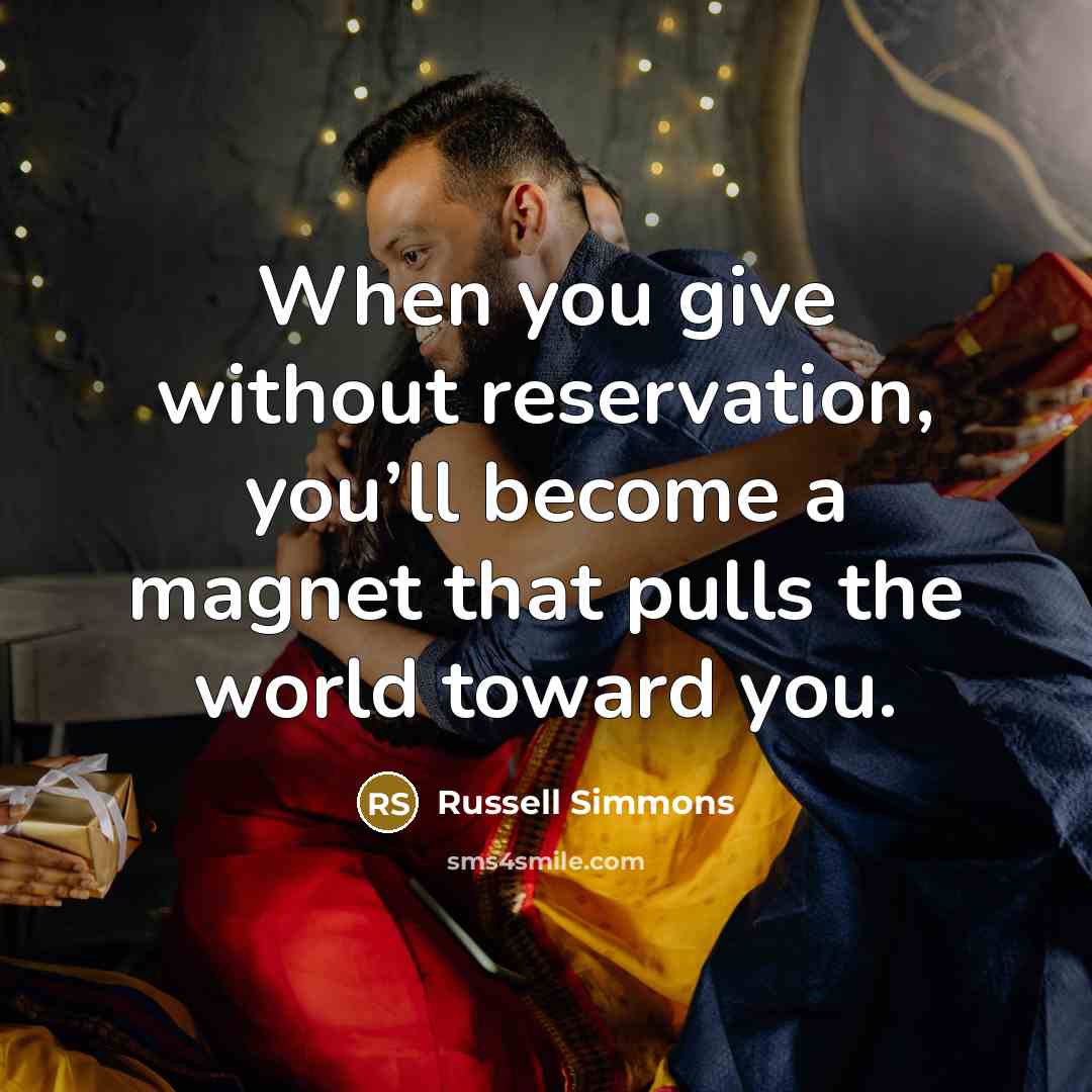 “When you give without reservation, you’ll become a magnet that…” quote by Russell Simmons