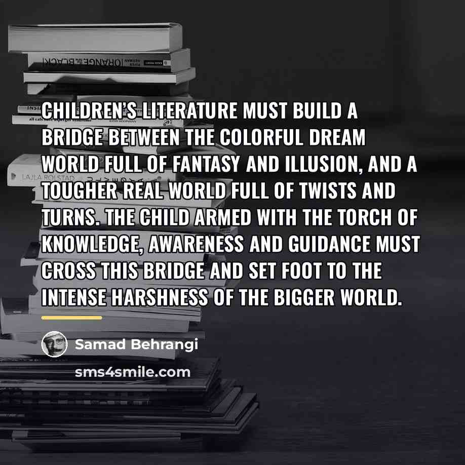 “Children’s literature must build a bridge between the colorful dream…” quote by Anonymous