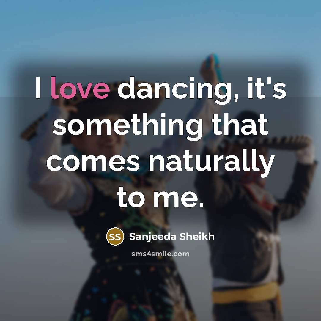 “I love dancing, it's something that comes naturally to me.…” quote by Sanjeeda Sheikh