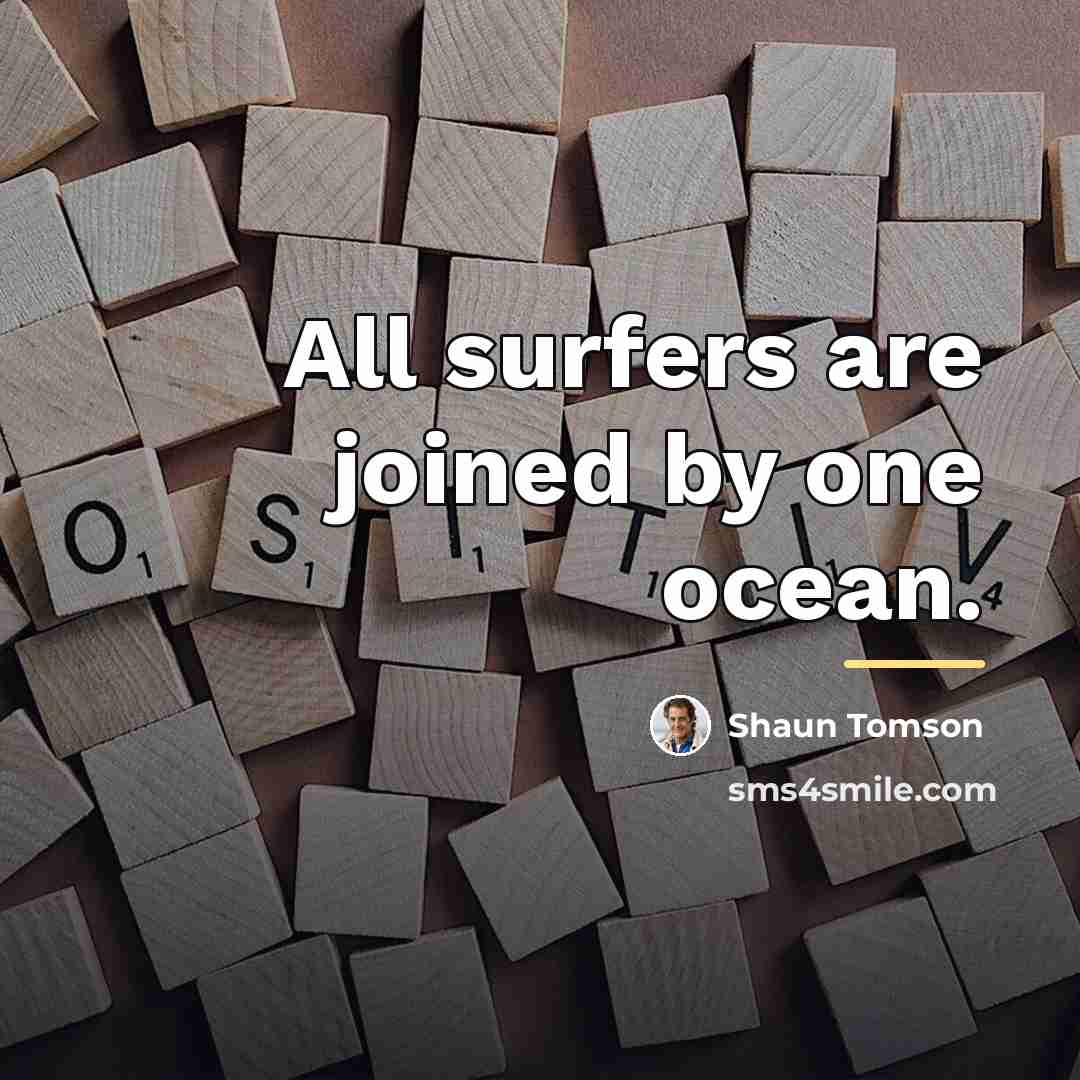 “All surfers are joined by one ocean.…” quote by Shaun Tomson