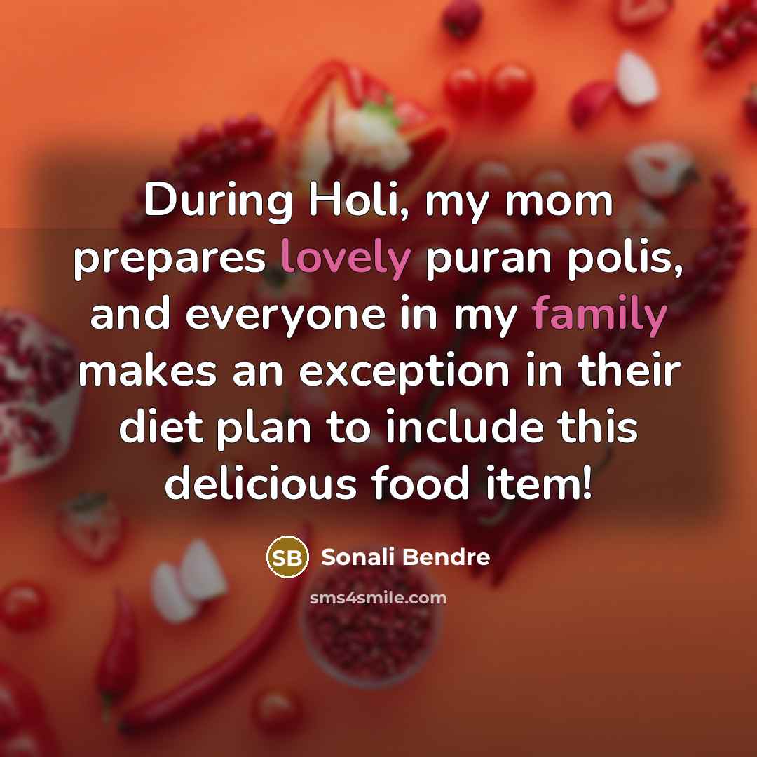 “During Holi, my mom prepares lovely puran polis, and everyone…” quote by Sonali Bendre