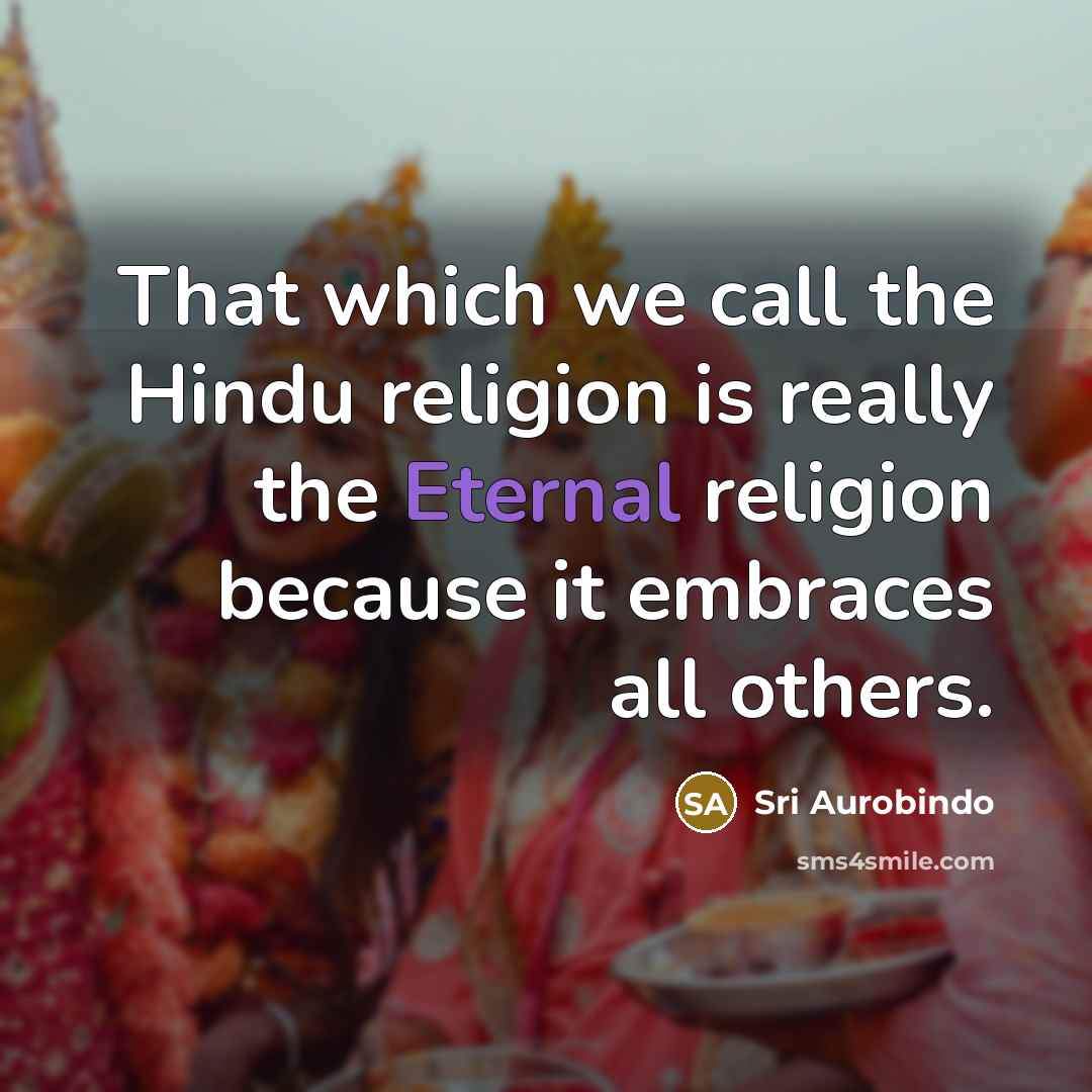 “That which we call the Hindu religion is really the…” quote by Sri Aurobindo