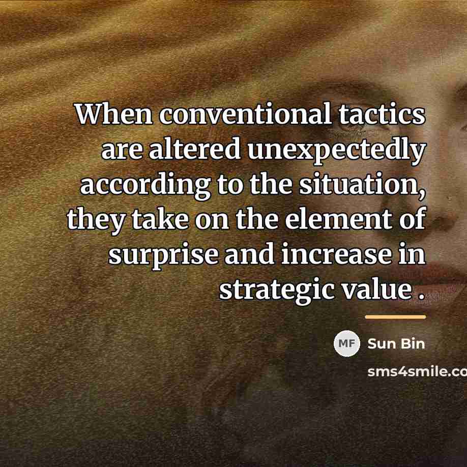 “When conventional tactics are altered unexpectedly according to the situation,…” quote by Sun Bin