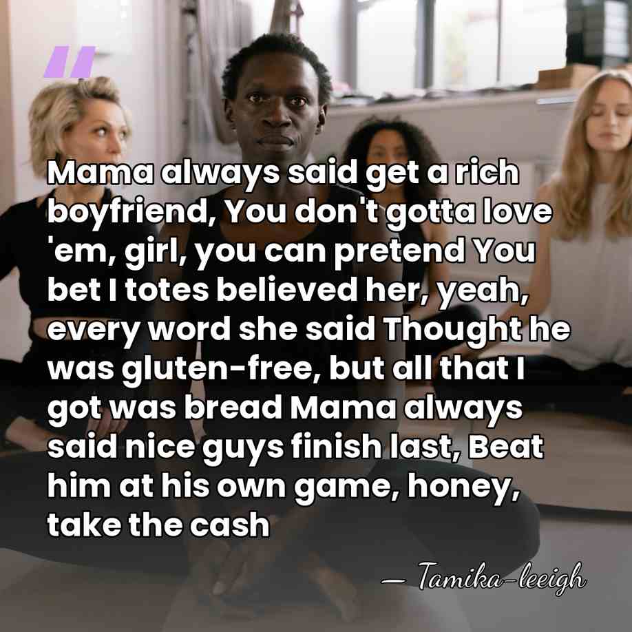Mama always said get a rich boyfriend, You don't gotta love 'em,&hellip; - Tamika-leeigh