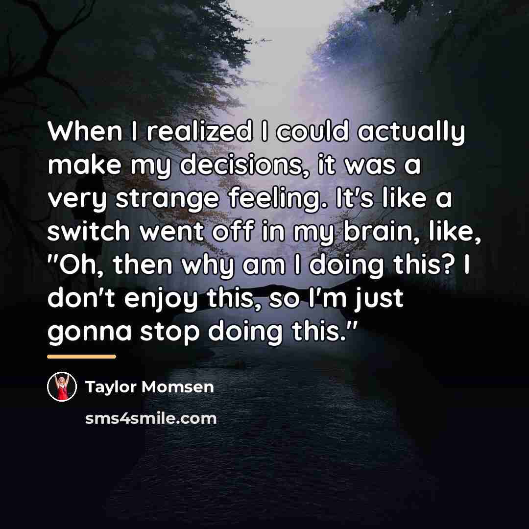 “When I realized I could actually make my decisions, it…” quote by Taylor Momsen