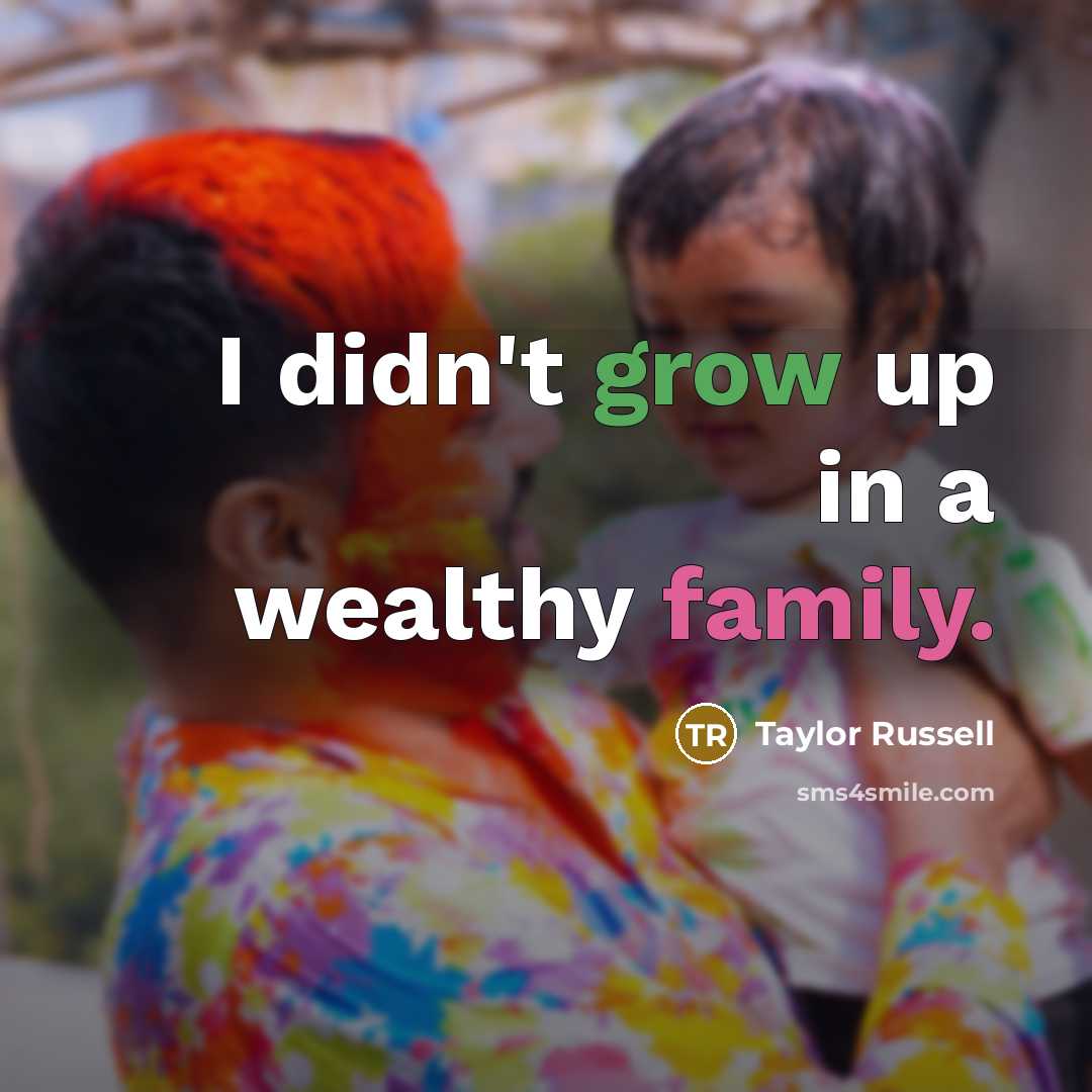“I didn't grow up in a wealthy family.…” quote by Taylor Russell