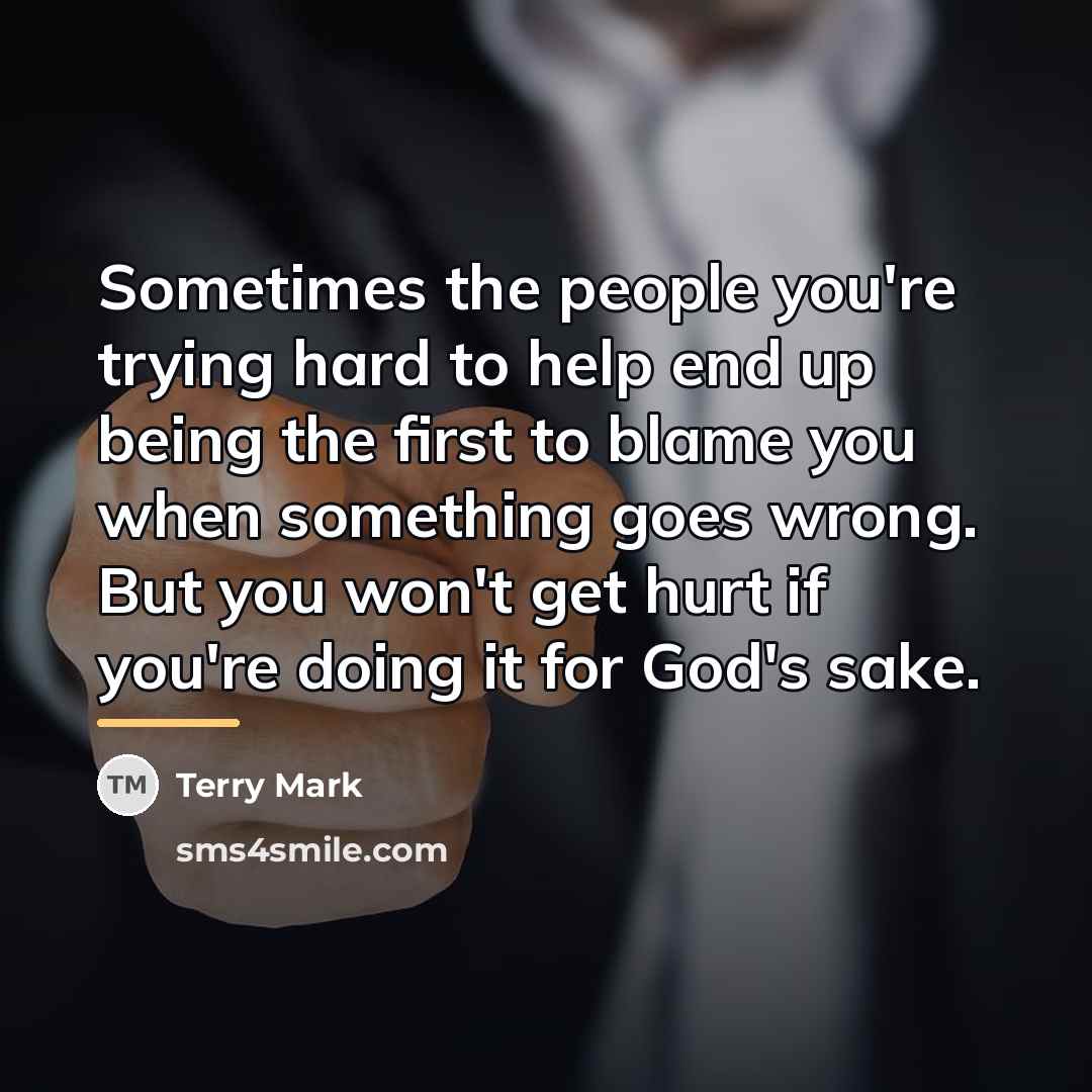 “Sometimes the people you're trying hard to help end up…” quote by Terry Mark