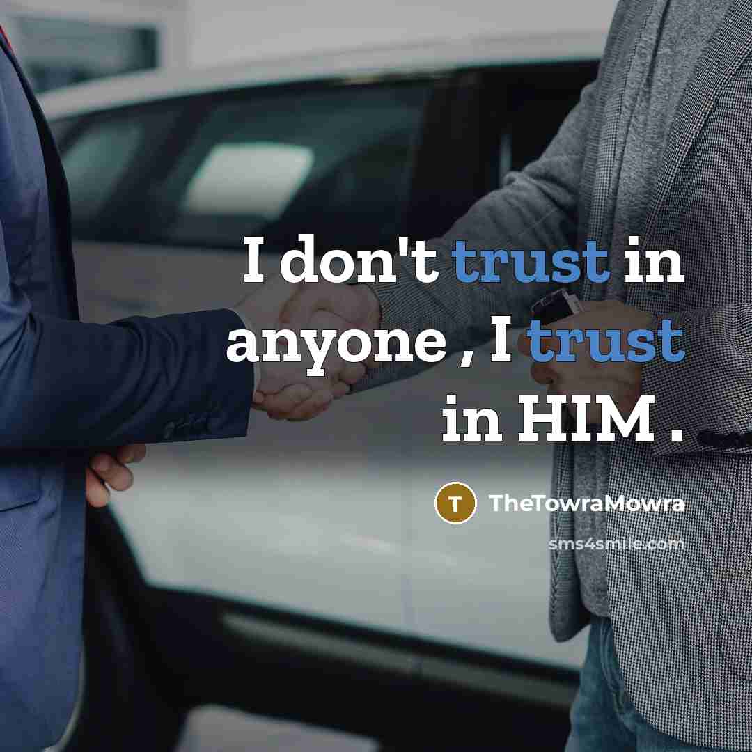“I don't trust in anyone , I trust in HIM…” quote by TheTowraMowra