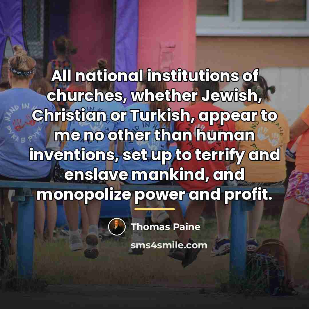 “All national institutions of churches, whether Jewish, Christian or Turkish,…” quote by Thomas Paine