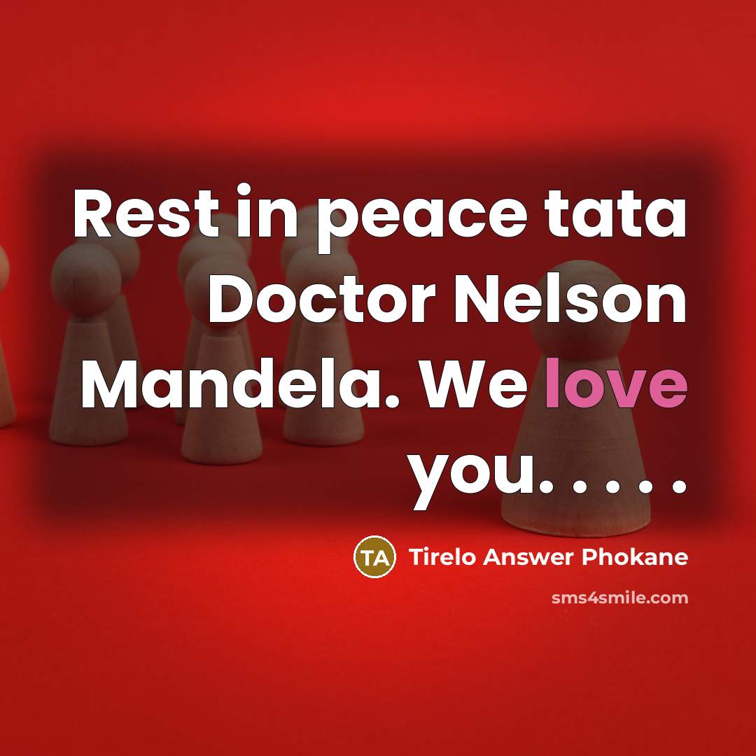“Rest in peace tata Doctor Nelson Mandela. We love you.…” quote by Tirelo Answer Phokane