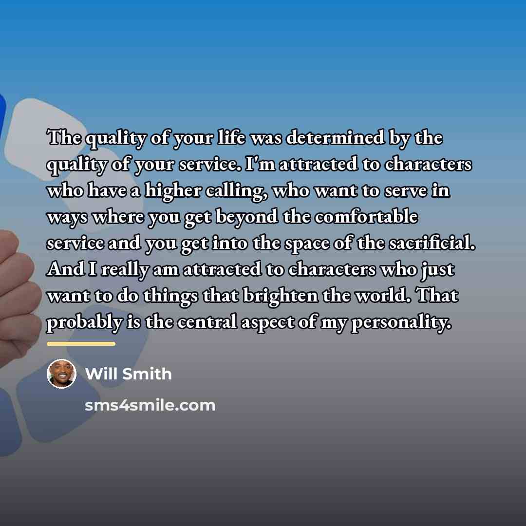“The quality of your life was determined by the quality…” quote by Will Smith