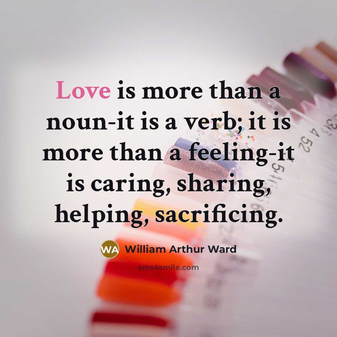 “Love is more than a noun-it is a verb; it…” quote by William Arthur Ward