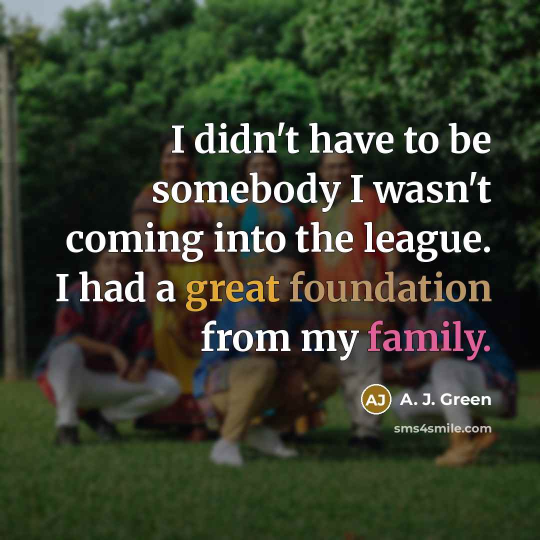 “I didn't have to be somebody I wasn't coming into…” quote by A. J. Green