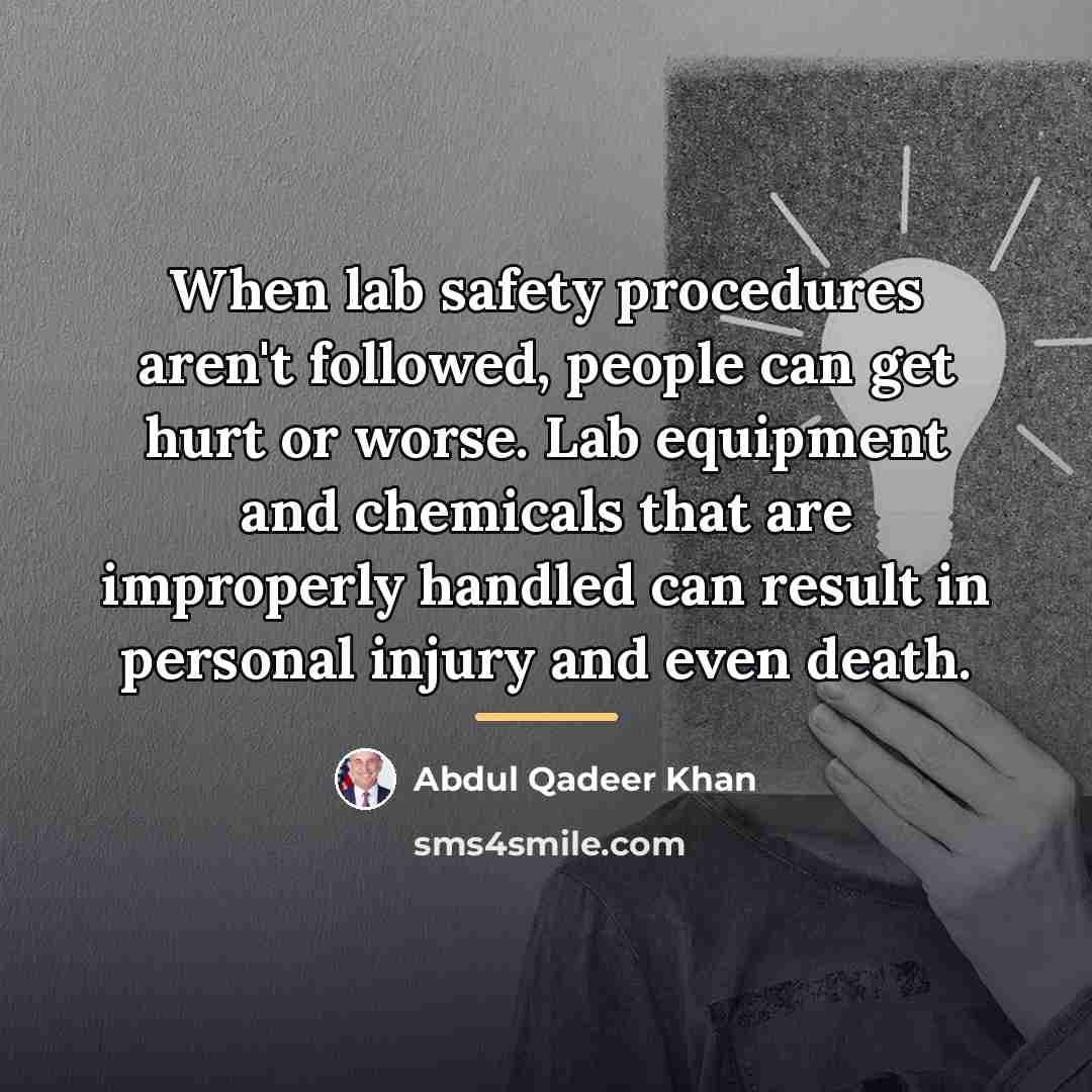“When lab safety procedures aren't followed, people can get hurt…” quote by Abdul Qadeer Khan