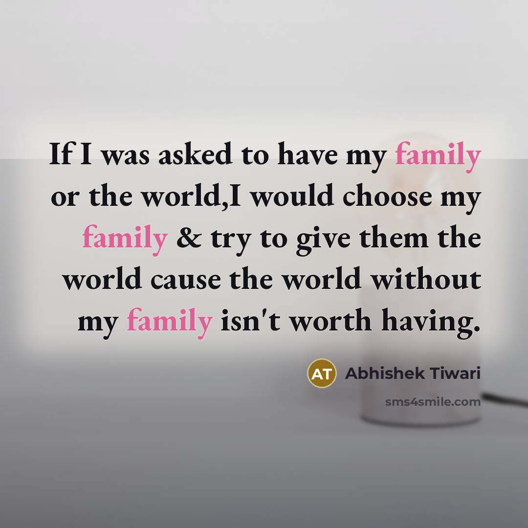“If I was asked to have my family or the…” quote by Abhishek Tiwari