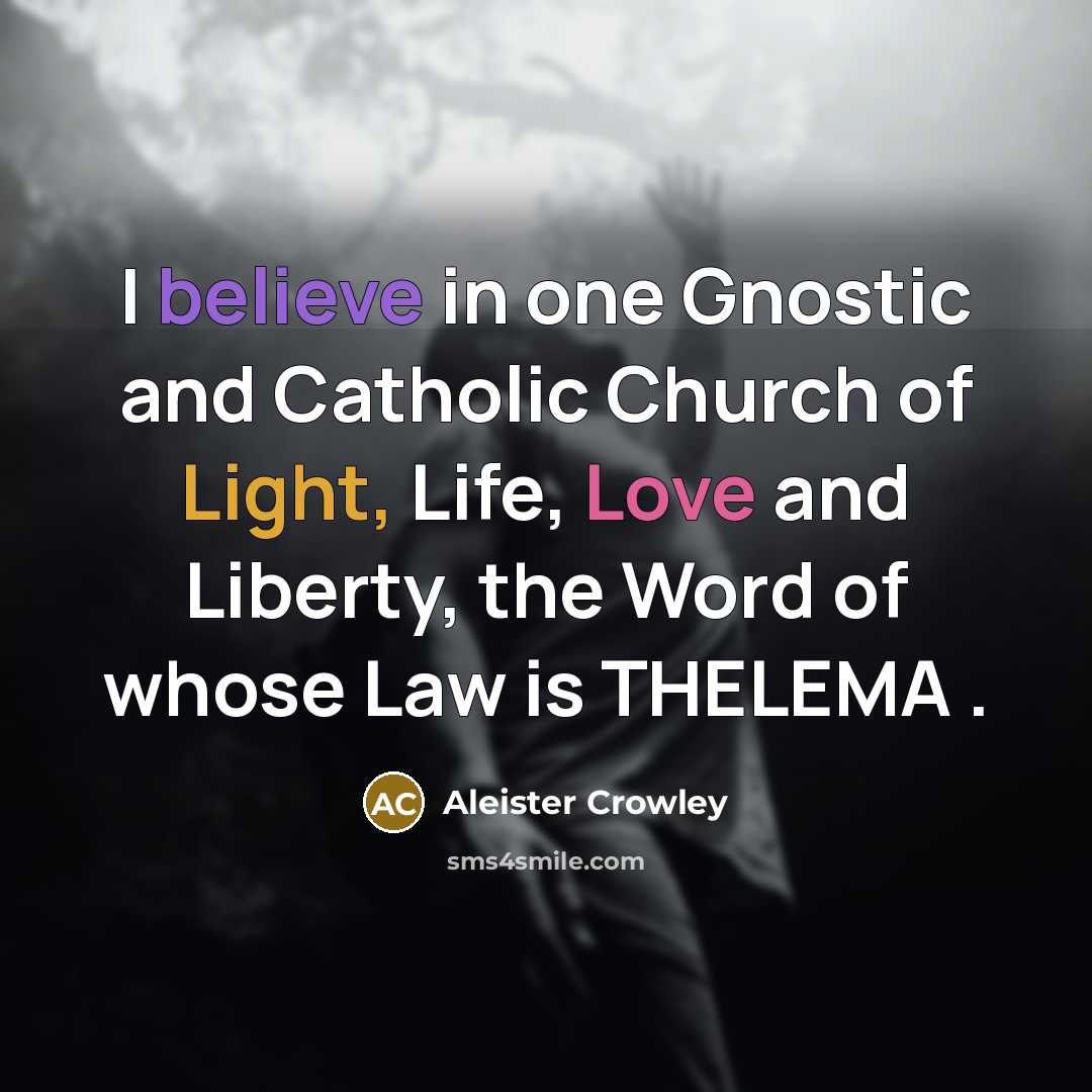 “I believe in one Gnostic and Catholic Church of Light,…” quote by Aleister Crowley