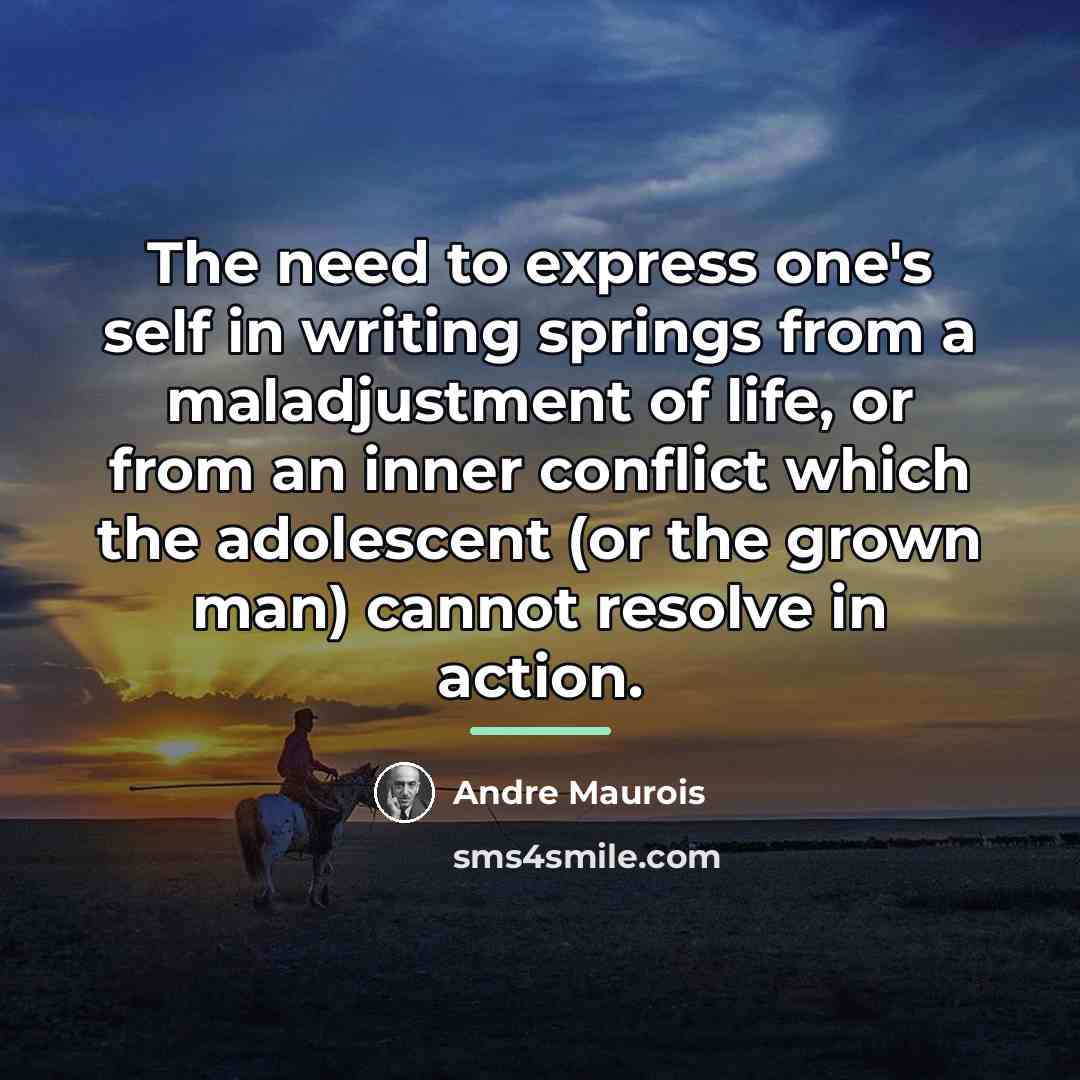 “The need to express one's self in writing springs from…” quote by Andre Maurois
