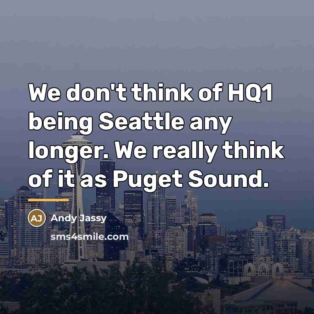 “We don't think of HQ1 being Seattle any longer. We…” quote by Andy Jassy