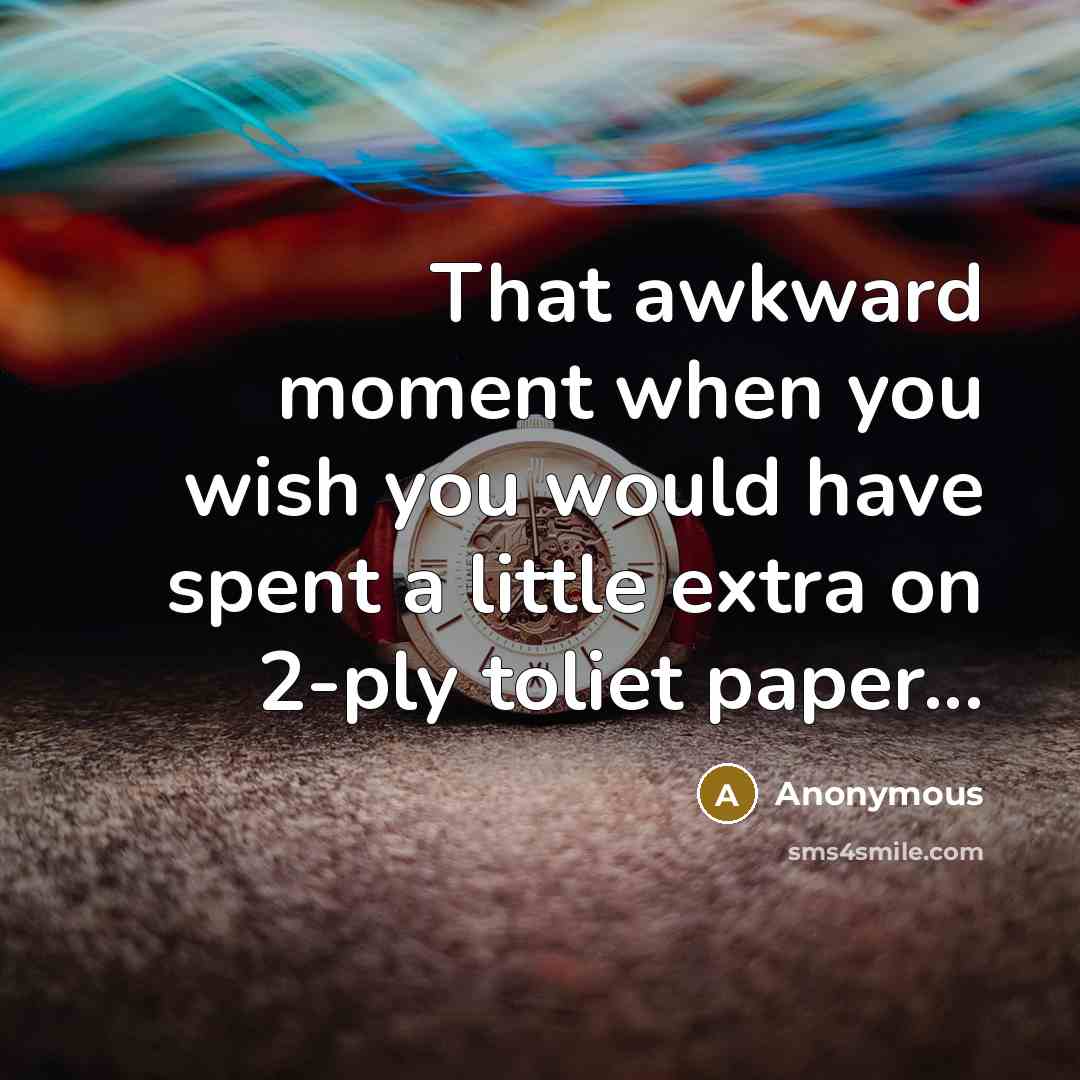“That awkward moment when you wish you would have spent…” quote by Anonymous