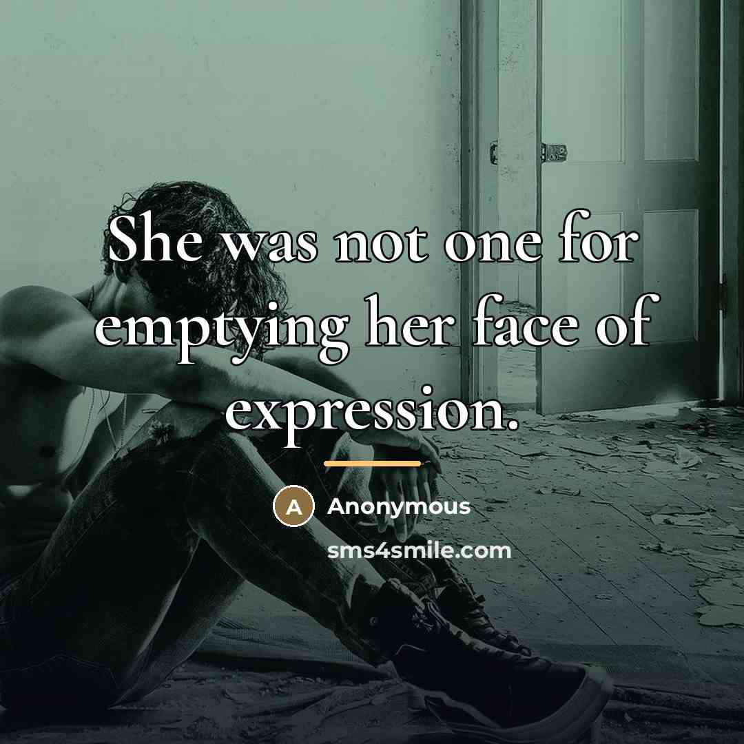 “She was not one for emptying her face of expression.…” quote by Anonymous
