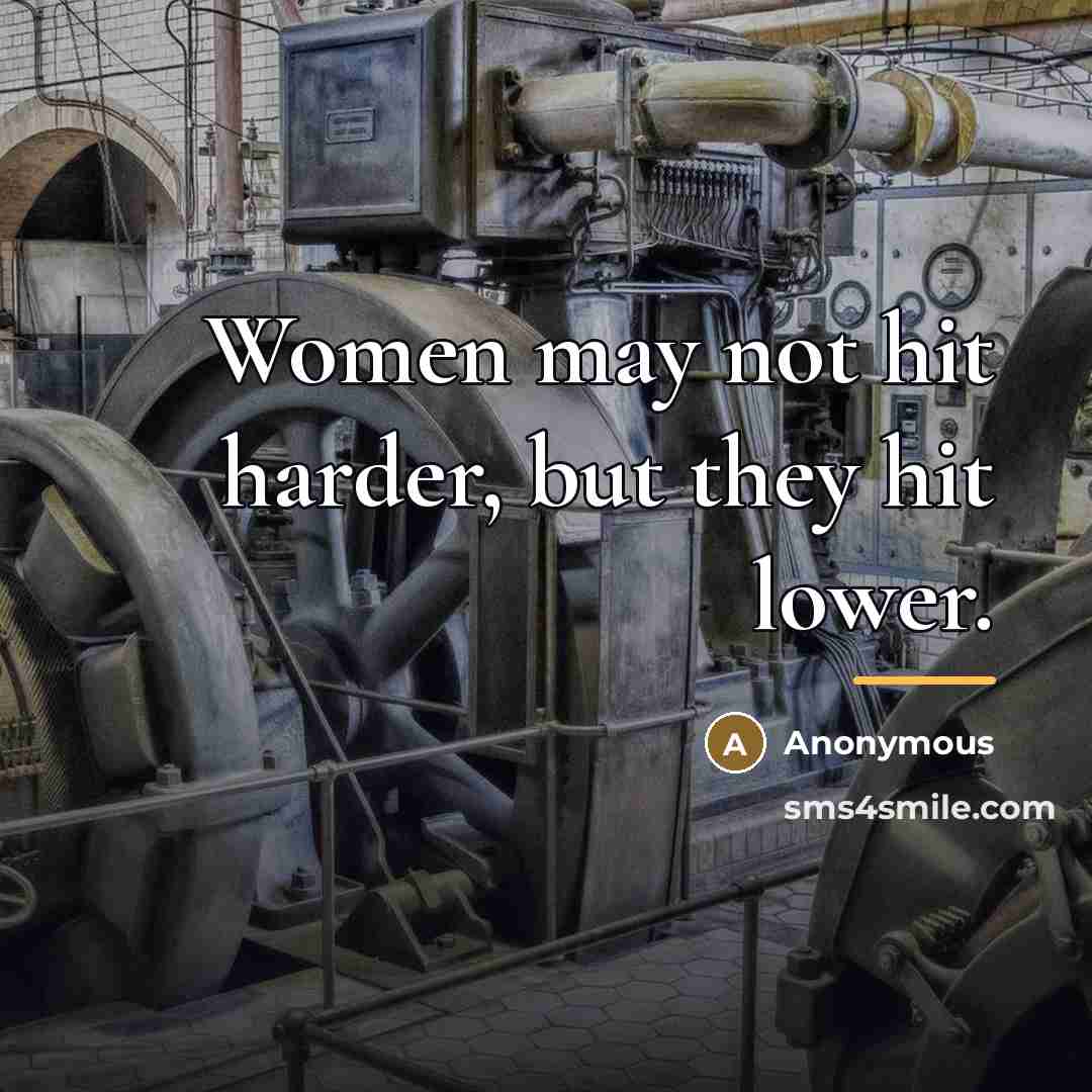 “Women may not hit harder, but they hit lower.…” quote by Anonymous