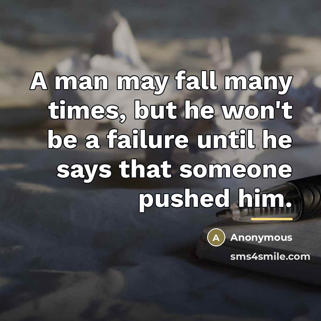 “A man may fall many times, but he won't be…” quote by Anonymous