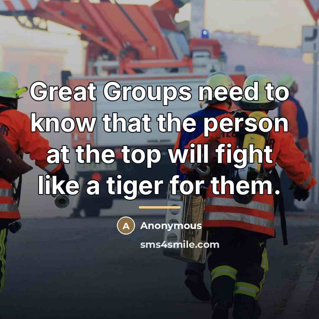 “Great Groups need to know that the person at the…” quote by Anonymous