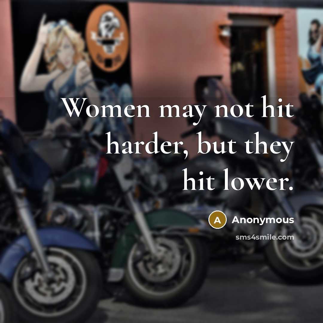 “Women may not hit harder, but they hit lower.” quote by Anonymous