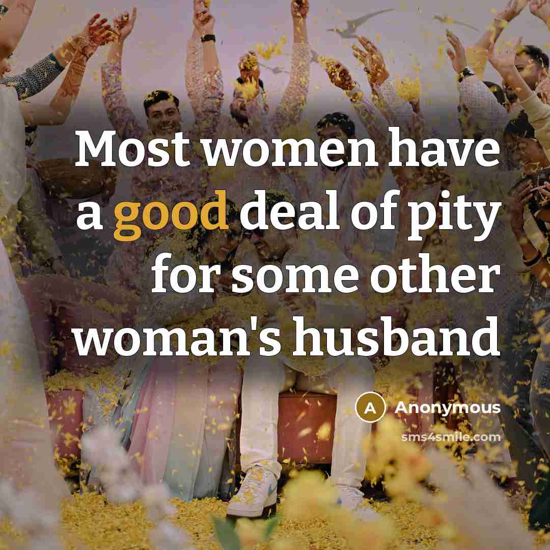 “Most women have a good deal of pity for some…” quote by Anonymous