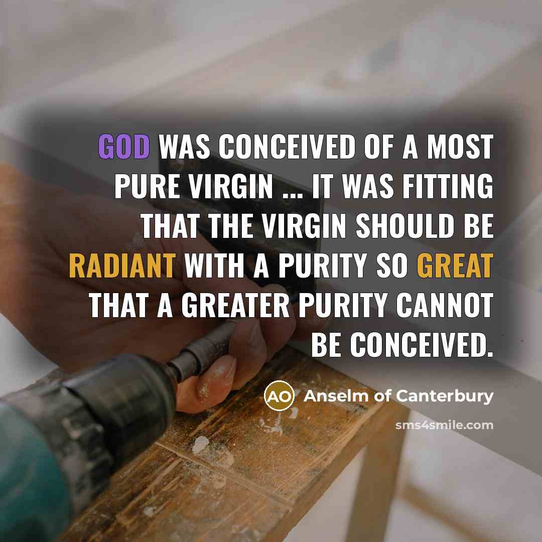“God was conceived of a most pure Virgin ... it…” quote by Anselm of Canterbury