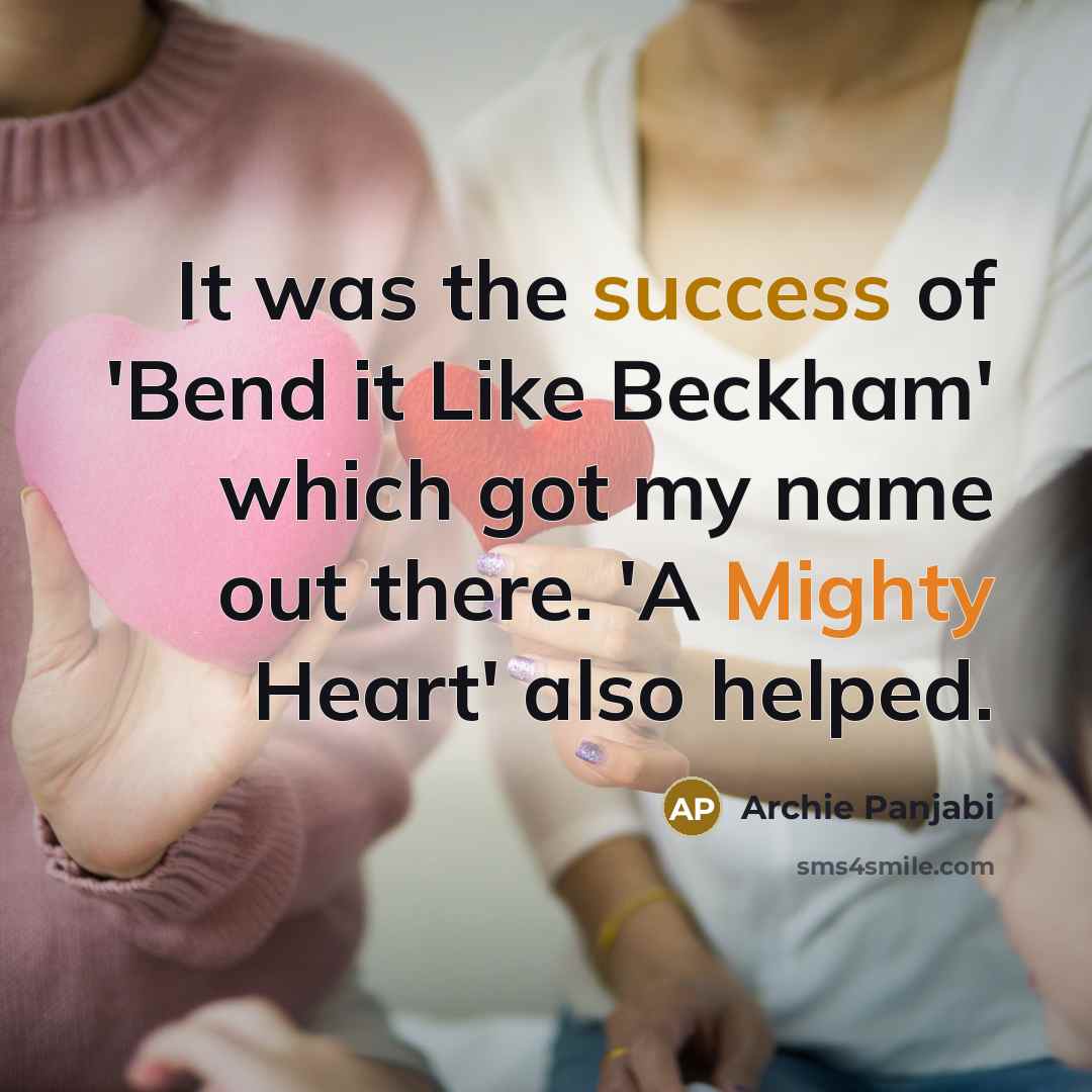 “It was the success of 'Bend it Like Beckham' which…” quote by Archie Panjabi