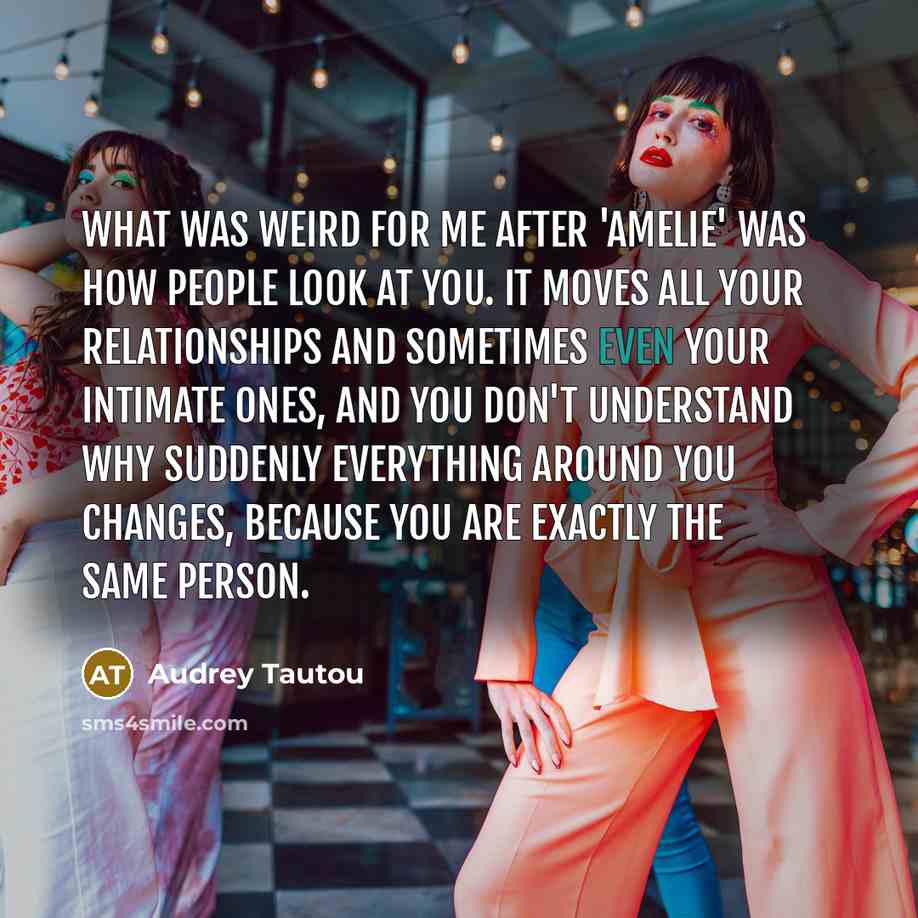 “What was weird for me after 'Amelie' was how people…” quote by Audrey Tautou