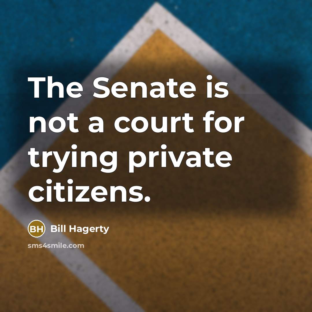 “The Senate is not a court for trying private citizens.…” quote by Bill Hagerty