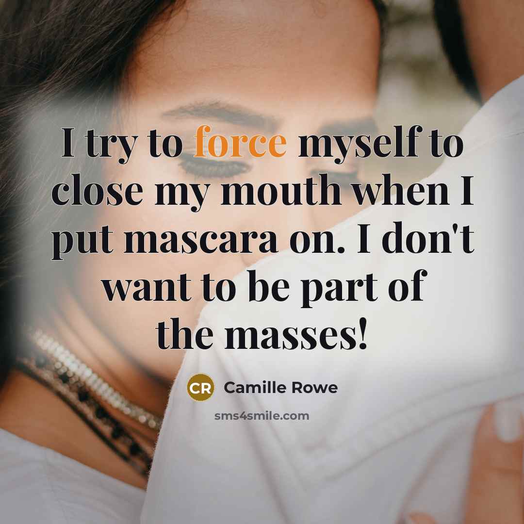 “I try to force myself to close my mouth when…” quote by Camille Rowe