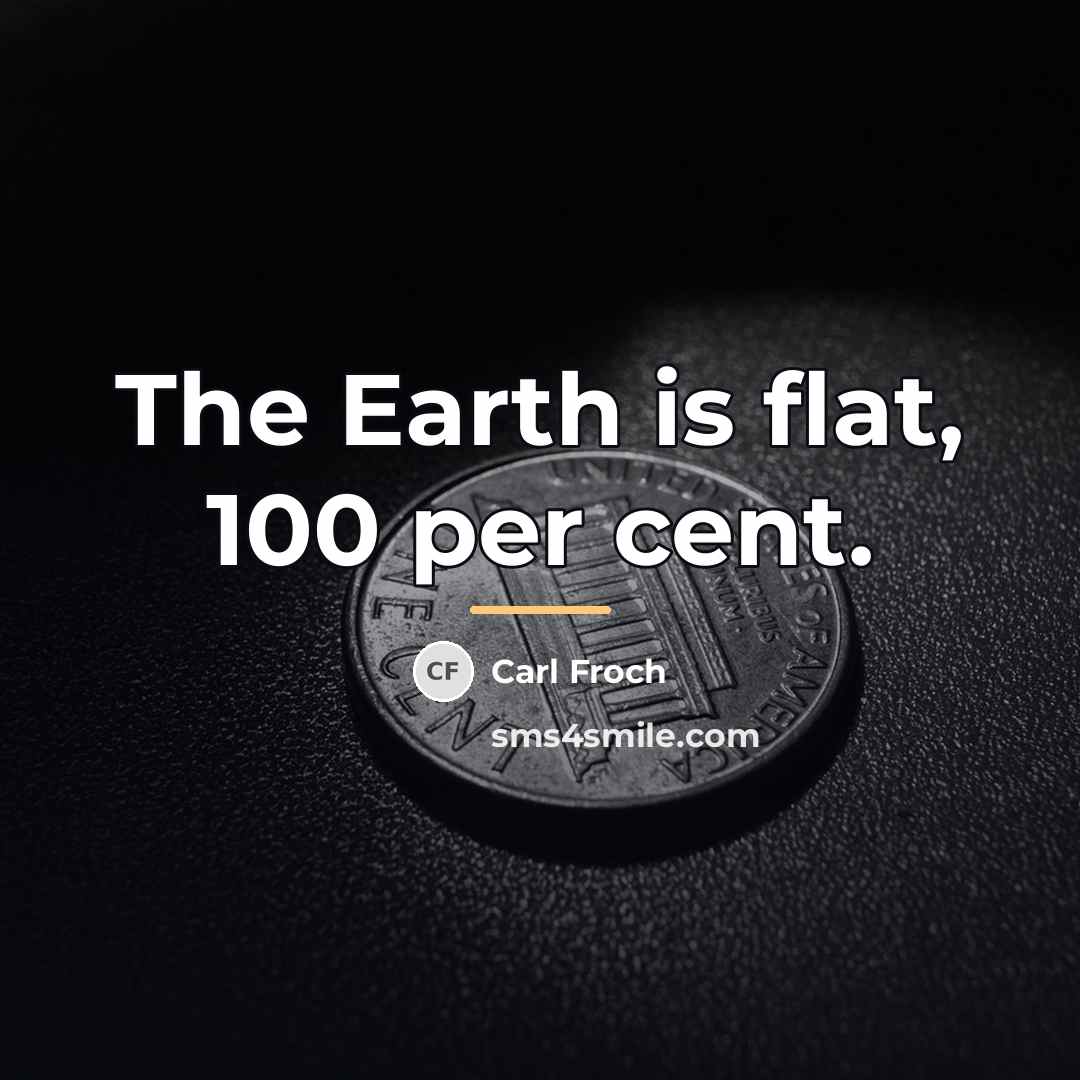 “The Earth is flat, 100 per cent.…” quote by Carl Froch