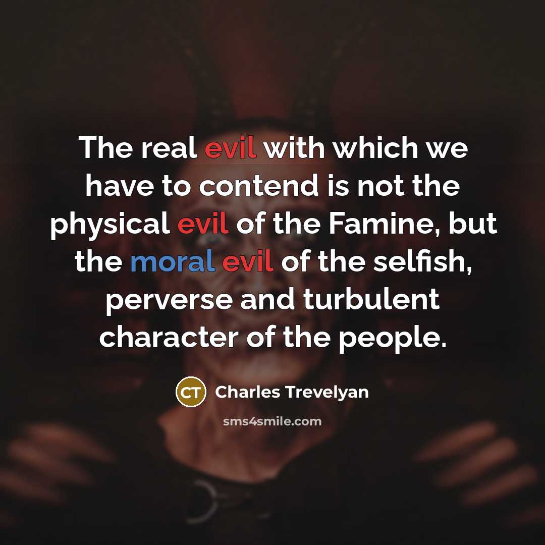 “The real evil with which we have to contend is…” quote by Charles Trevelyan