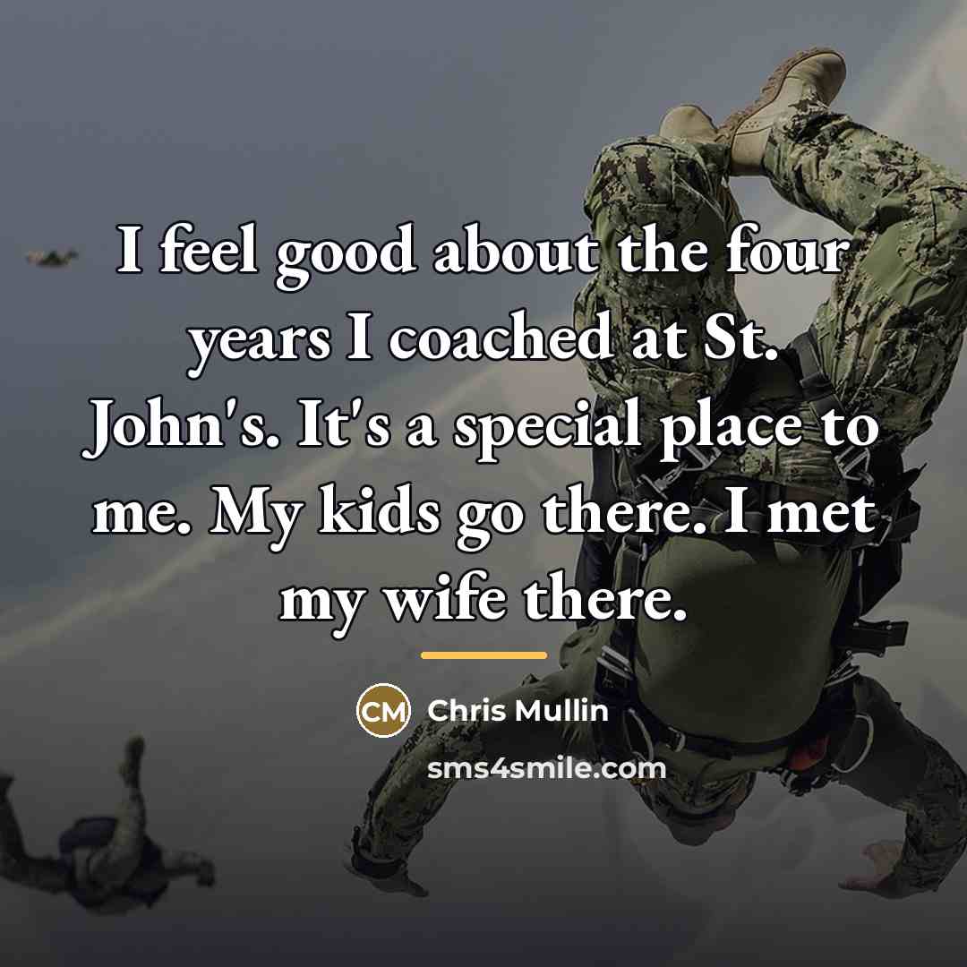“I feel good about the four years I coached at…” quote by Chris Mullin