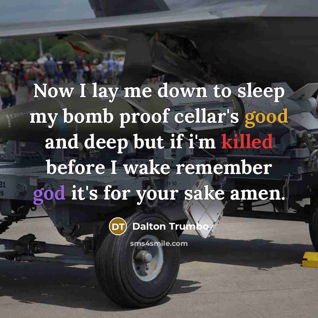 “Now I lay me down to sleep my bomb proof…” quote by Dalton Trumbo