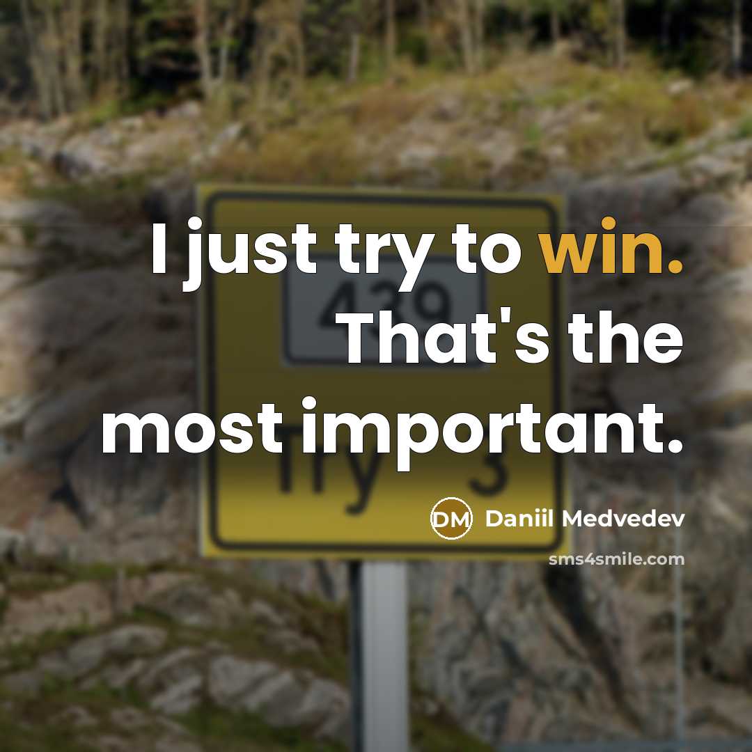 “I just try to win. That's the most important.…” quote by Daniil Medvedev