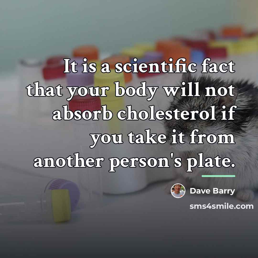“It is a scientific fact that your body will not…” quote by Dave Barry