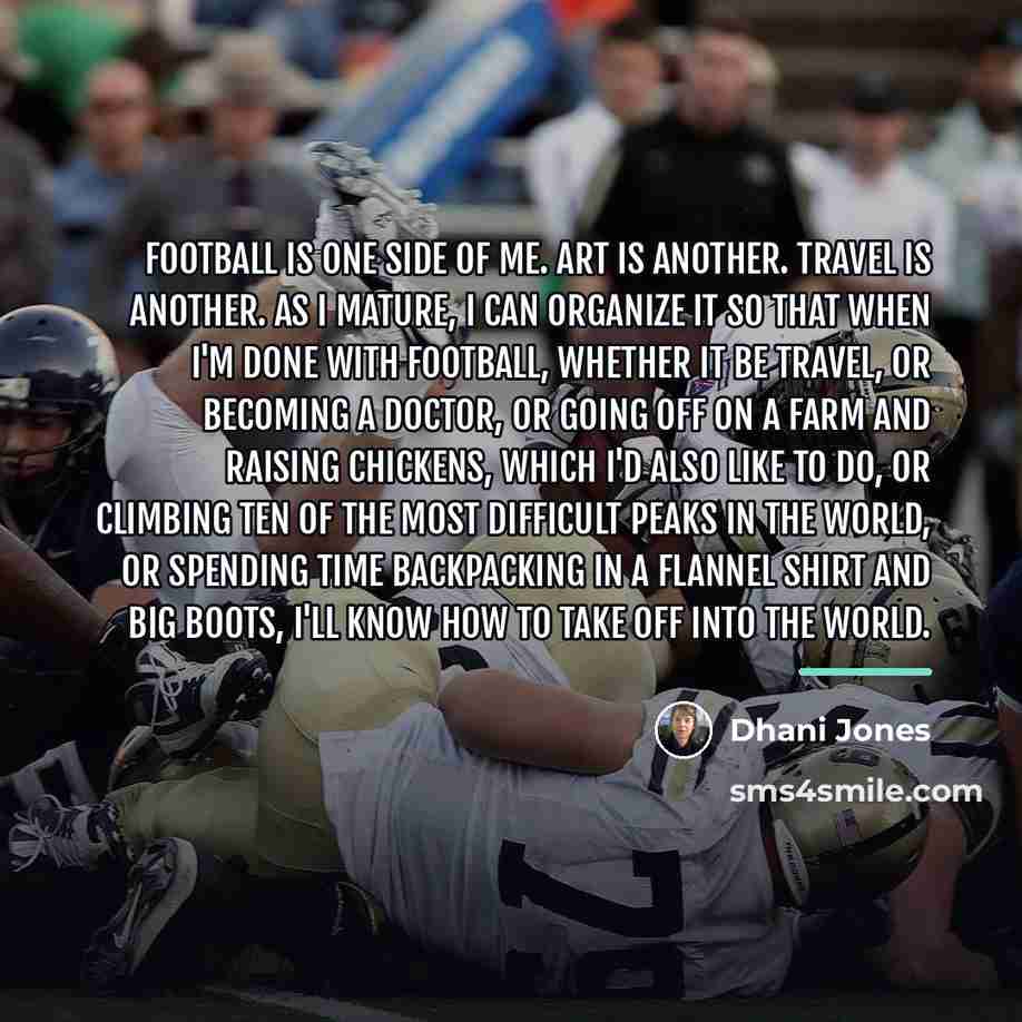 “Football is one side of me. Art is another. Travel…” quote by Dhani Jones