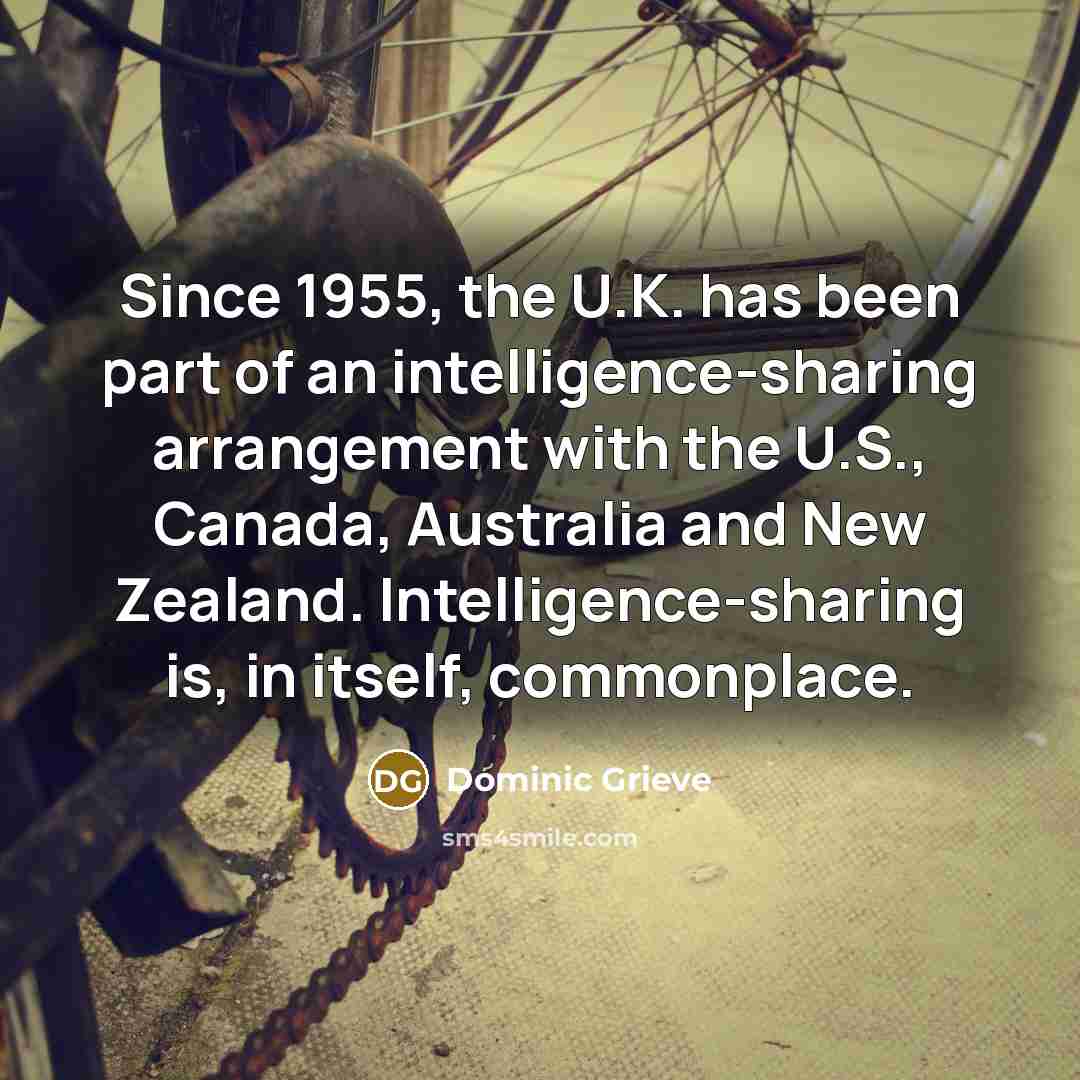 “Since 1955, the U.K. has been part of an intelligence-sharing…” quote by Dominic Grieve