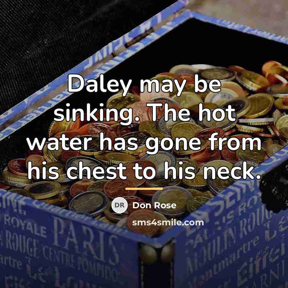 “Daley may be sinking. The hot water has gone from…” quote by Don Rose