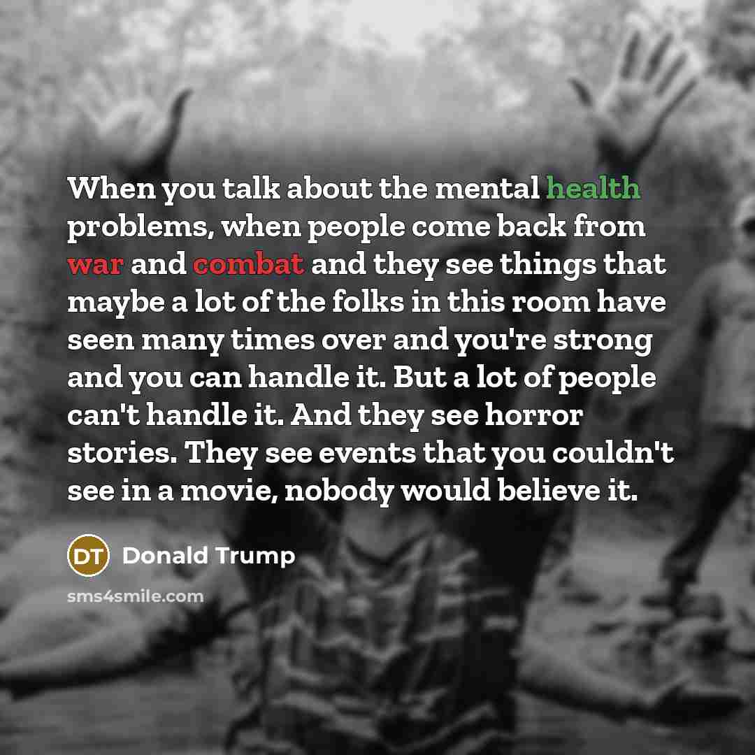 “When you talk about the mental health problems, when people…” quote by Donald Trump