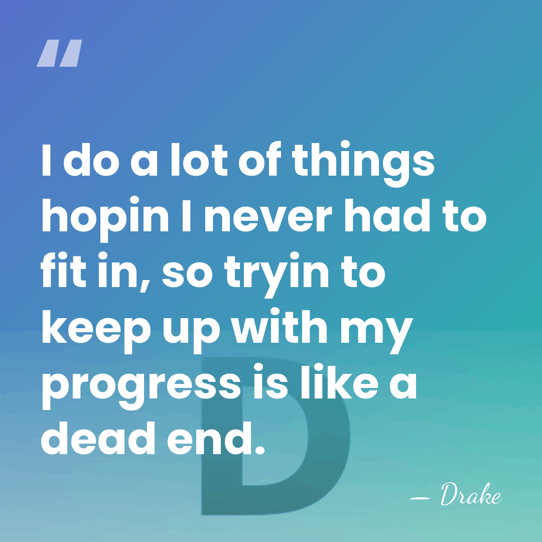 I do a lot of things hopin I never had to fit&hellip; - Drake