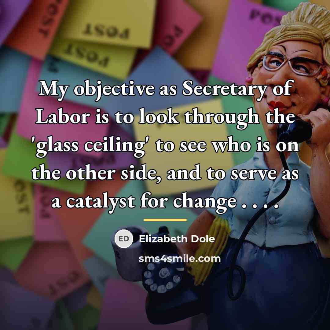 “My objective as Secretary of Labor is to look through…” quote by Elizabeth Dole