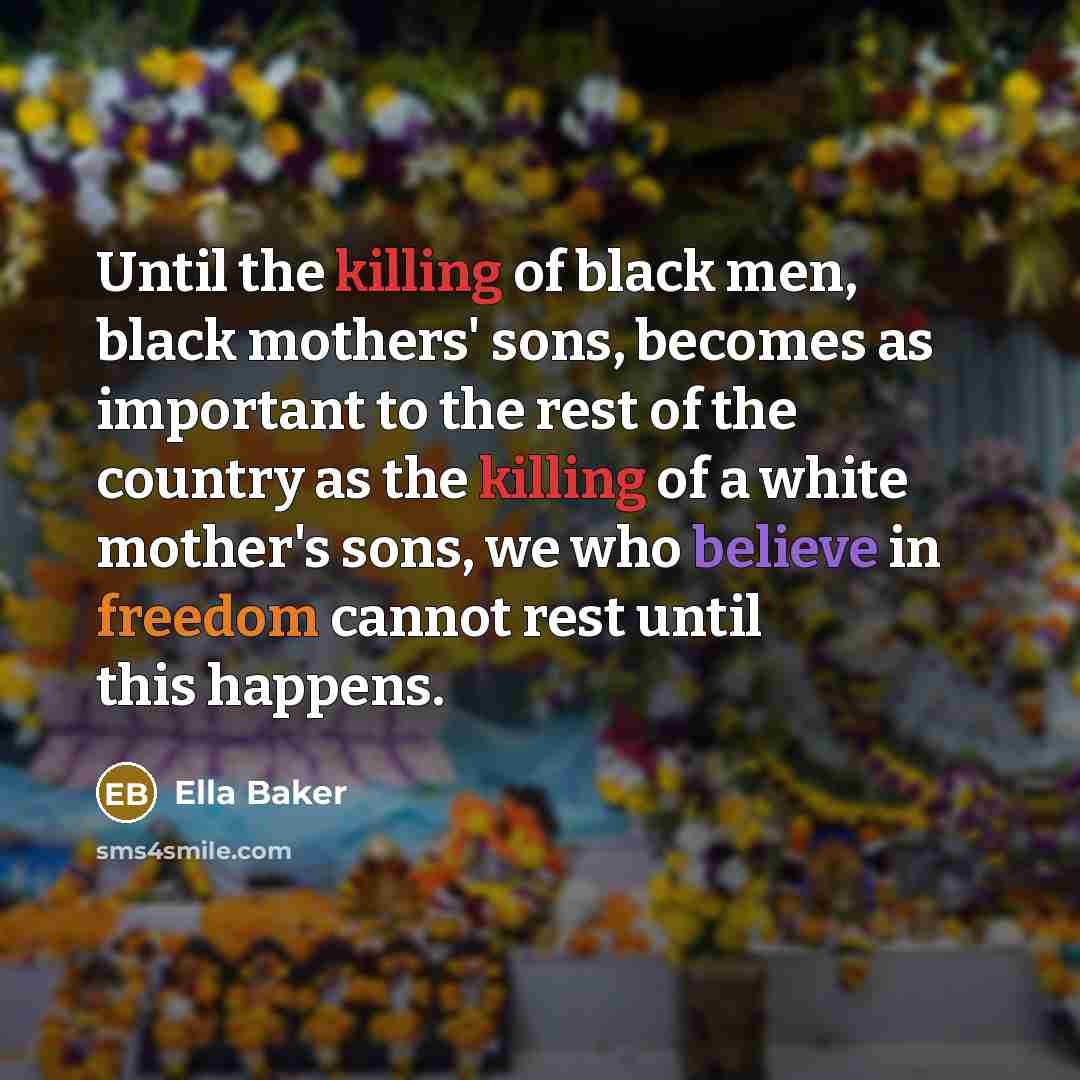 “Until the killing of black men, black mothers' sons, becomes…” quote by Ella Baker