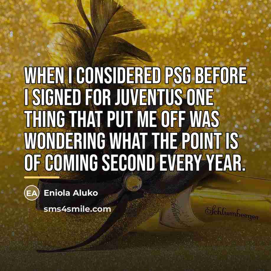 “When I considered PSG before I signed for Juventus one…” quote by Eniola Aluko