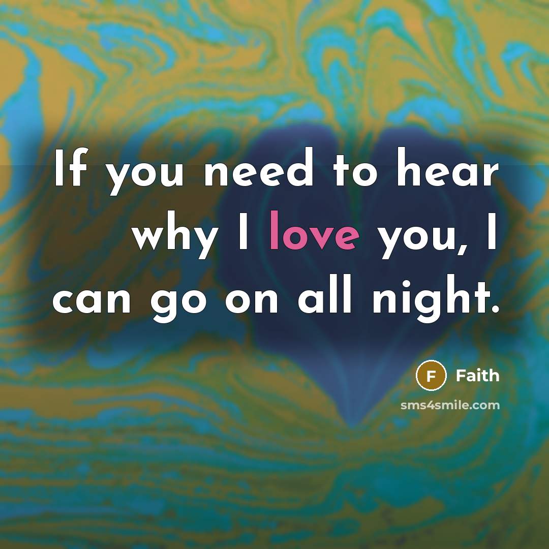 “If you need to hear why I love you, I…” quote by Faith